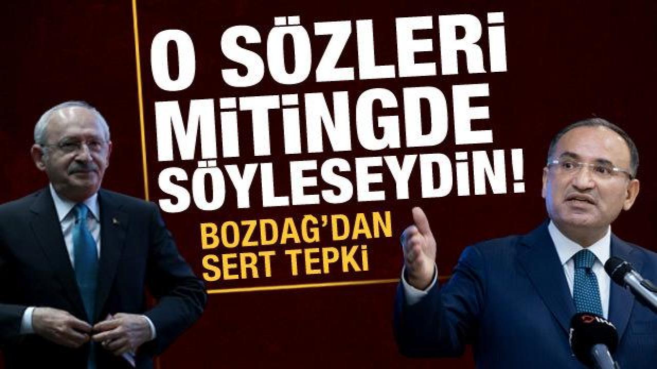 Bakan Bozdağ'dan Kılıçdaroğlu'na Kaftancıoğlu tepkisi: O sözleri mitingde söyleseydi!