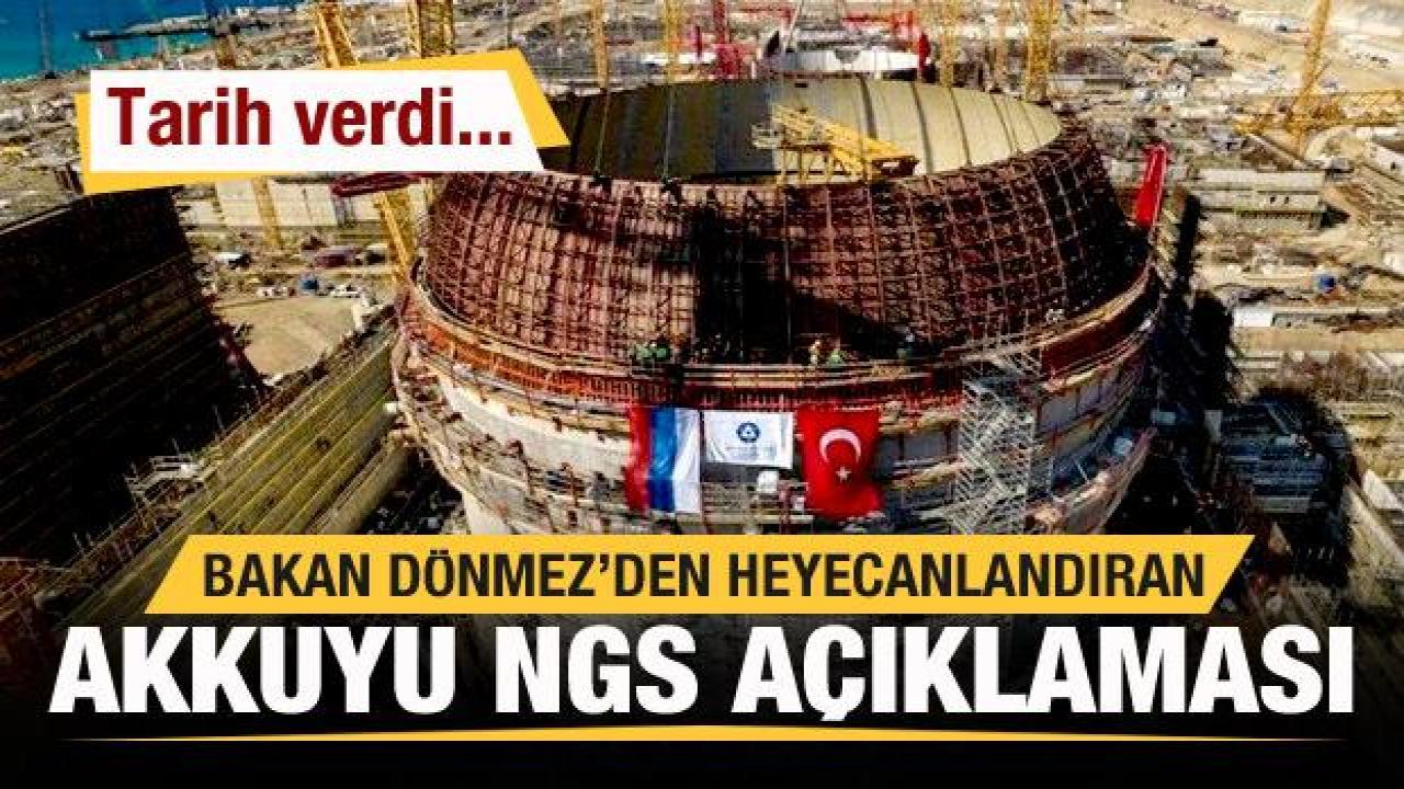 Bakan Dönmez'den heyecanlandıran Akkuyu NGS açıklaması! Tarih verdi...