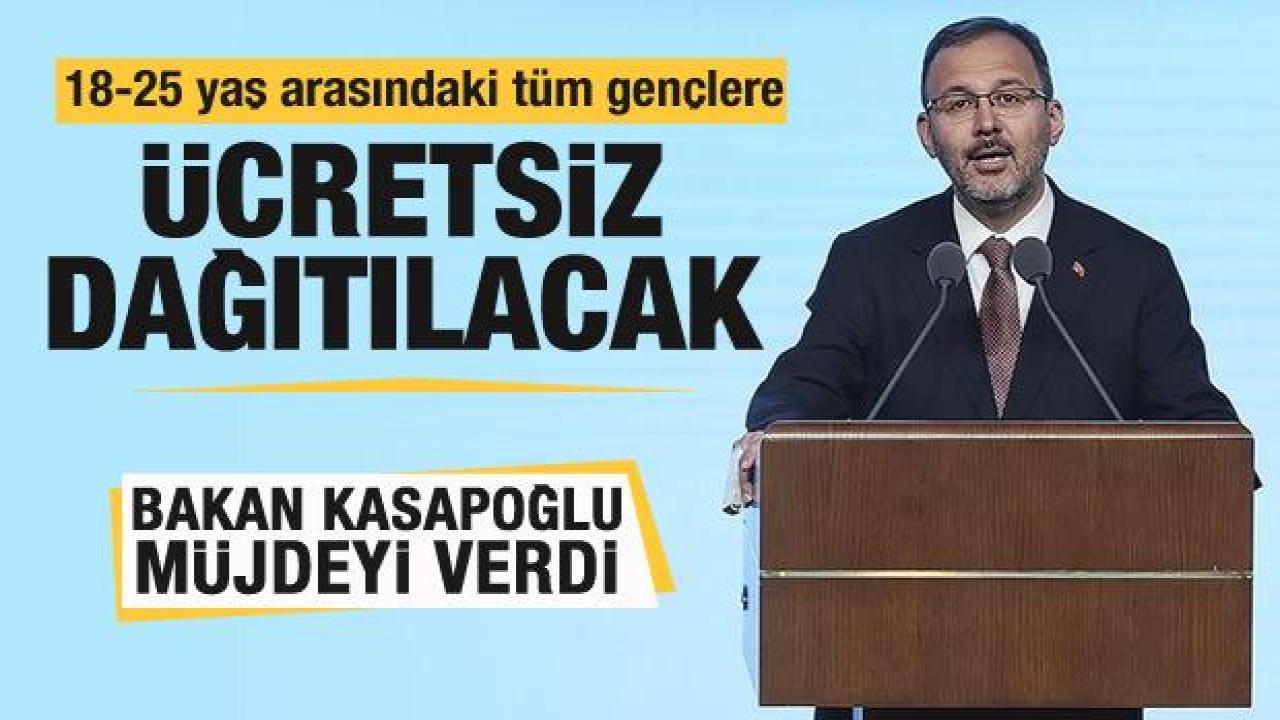 Bakan duyurdu: 18-25 yaş arasındaki tüm gençlere ücretsiz dağıtılacak