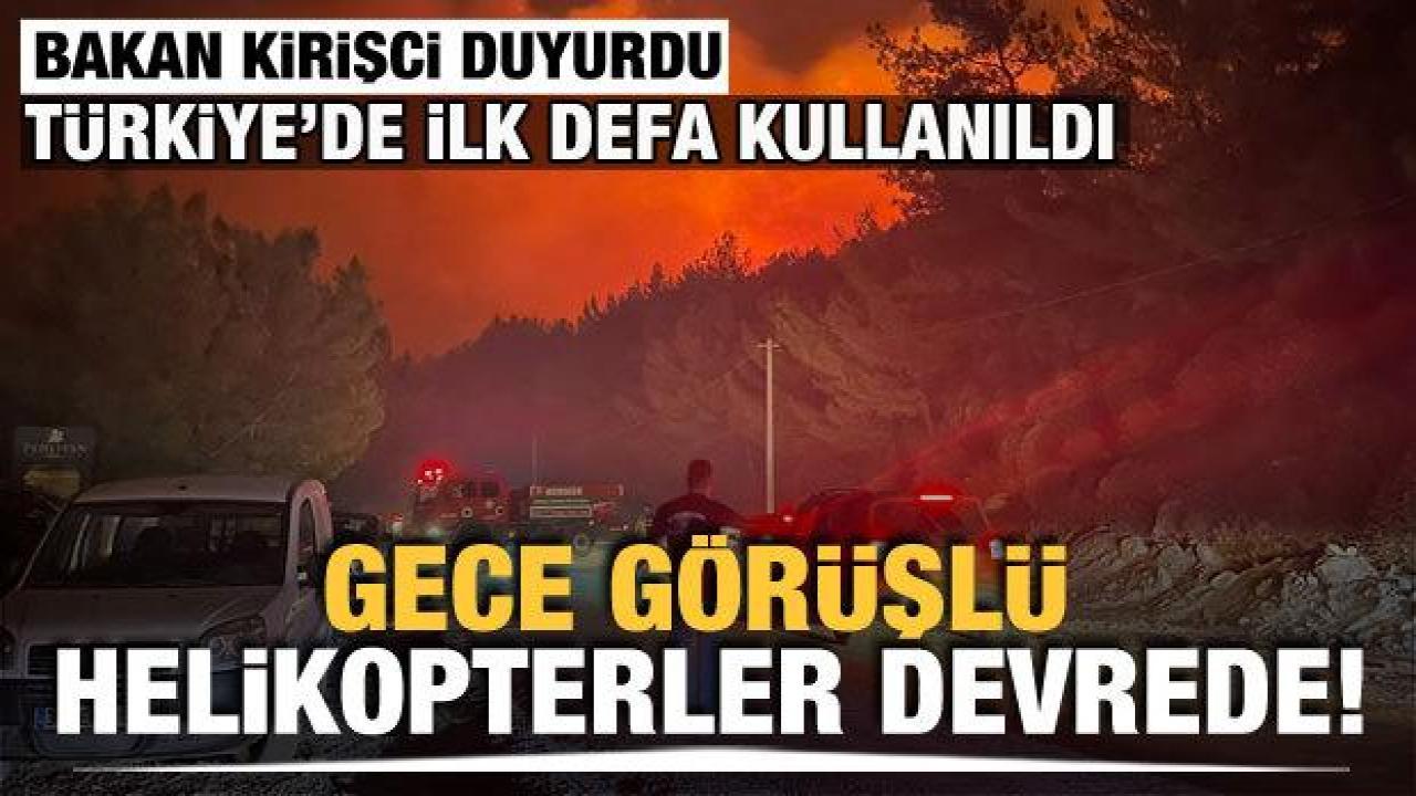 Bakan duyurdu! Yangında ilk kez gece görüşlü helikopter kullanıldı!
