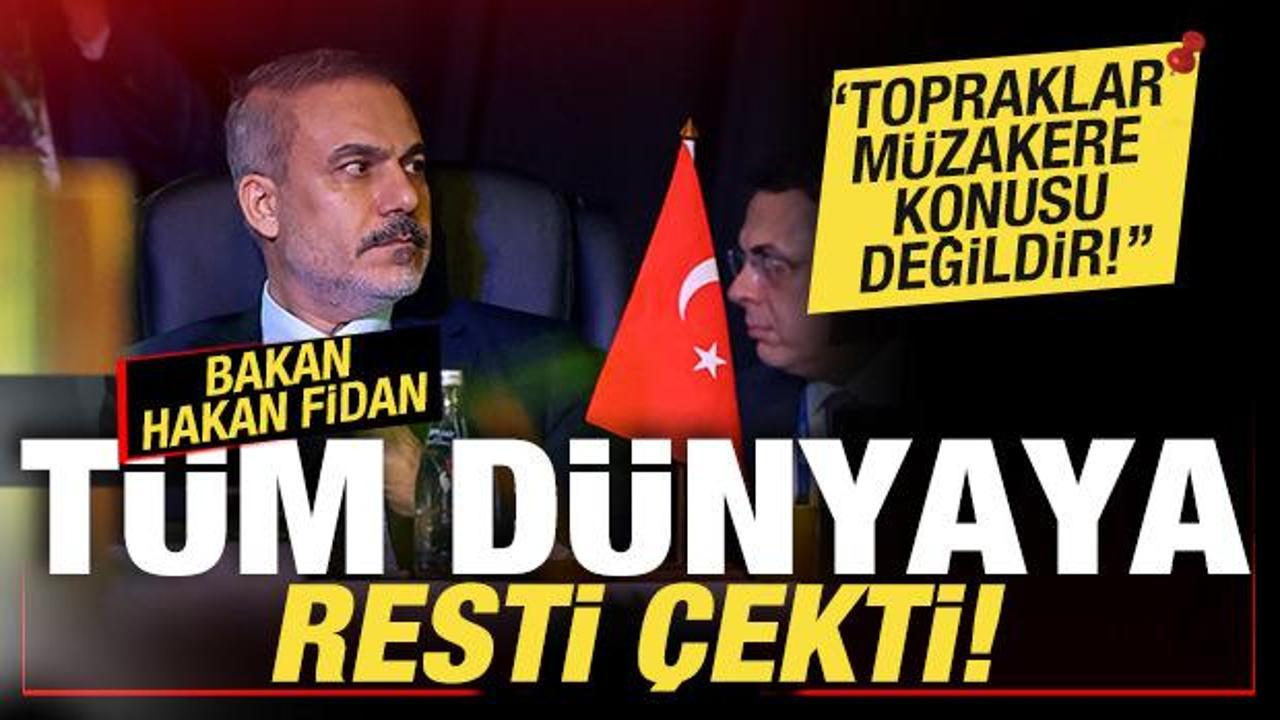 Bakan Fidan tüm dünyaya resti çekti: Topraklar müzakere konusu değildir!