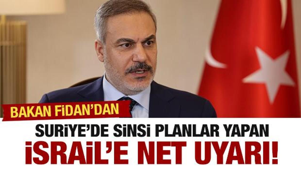 Bakan Fidan'dan İsrail'e çok sert mesaj! Suriye resti