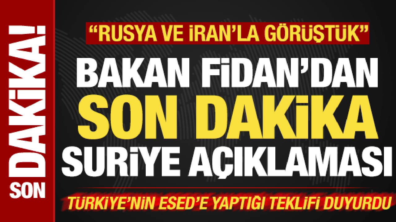 Bakan Fidan'dan Suriye açıklaması! İşte Türkiye'nin Esed'e teklifi: Rusya ve İran'la...