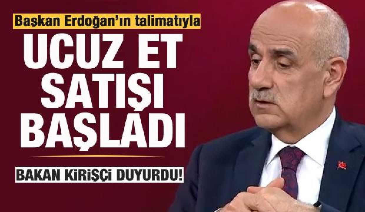 Bakan Kirişçi duyurdu: Ucuz et satışı başladı