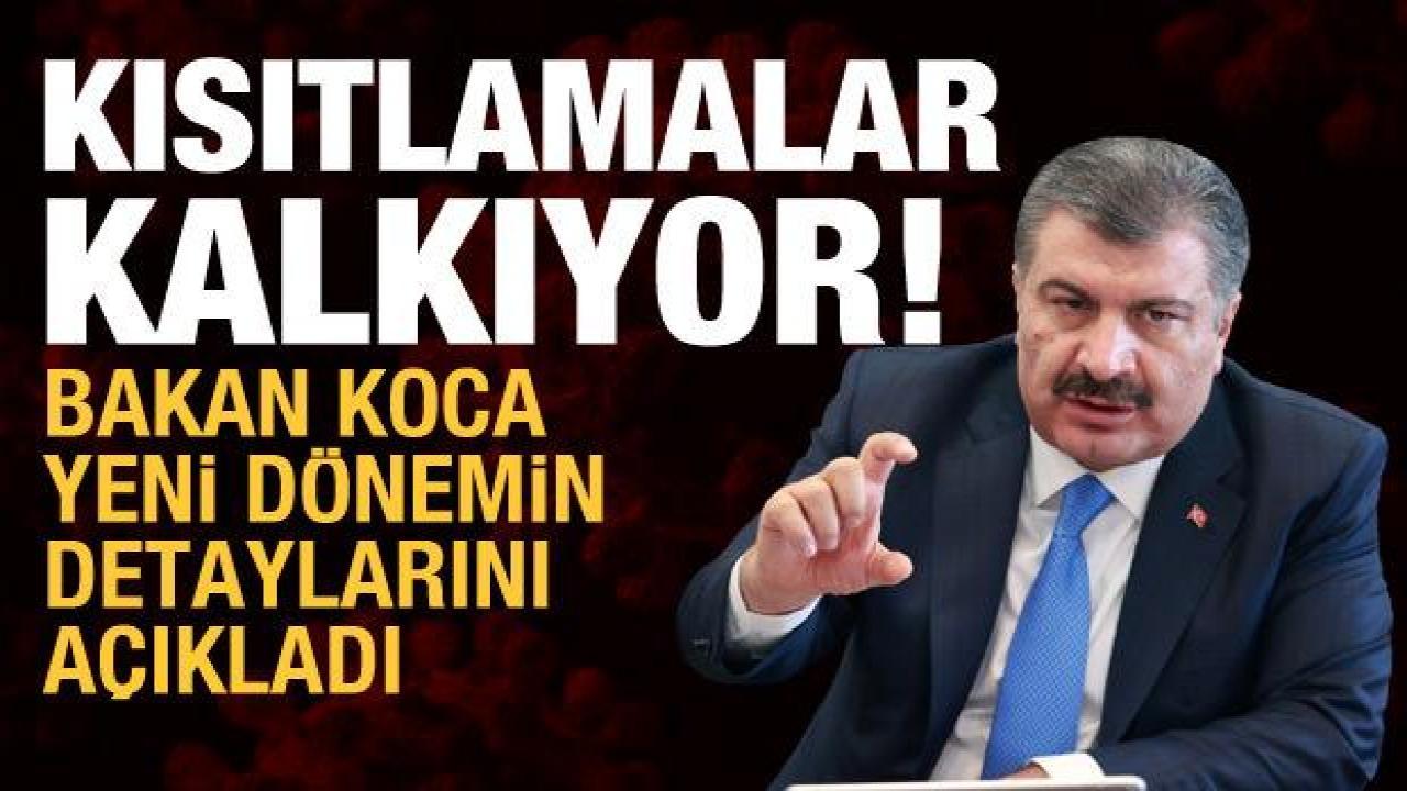 Bakan Koca açıkladı: Kısıtlamalar kalkıyor! İşte yeni dönemin yol haritası