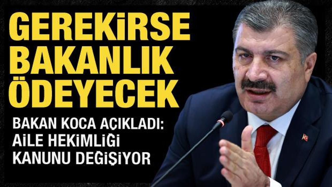 Bakan Koca aile hekimliği kanununun detaylarını açıkladı