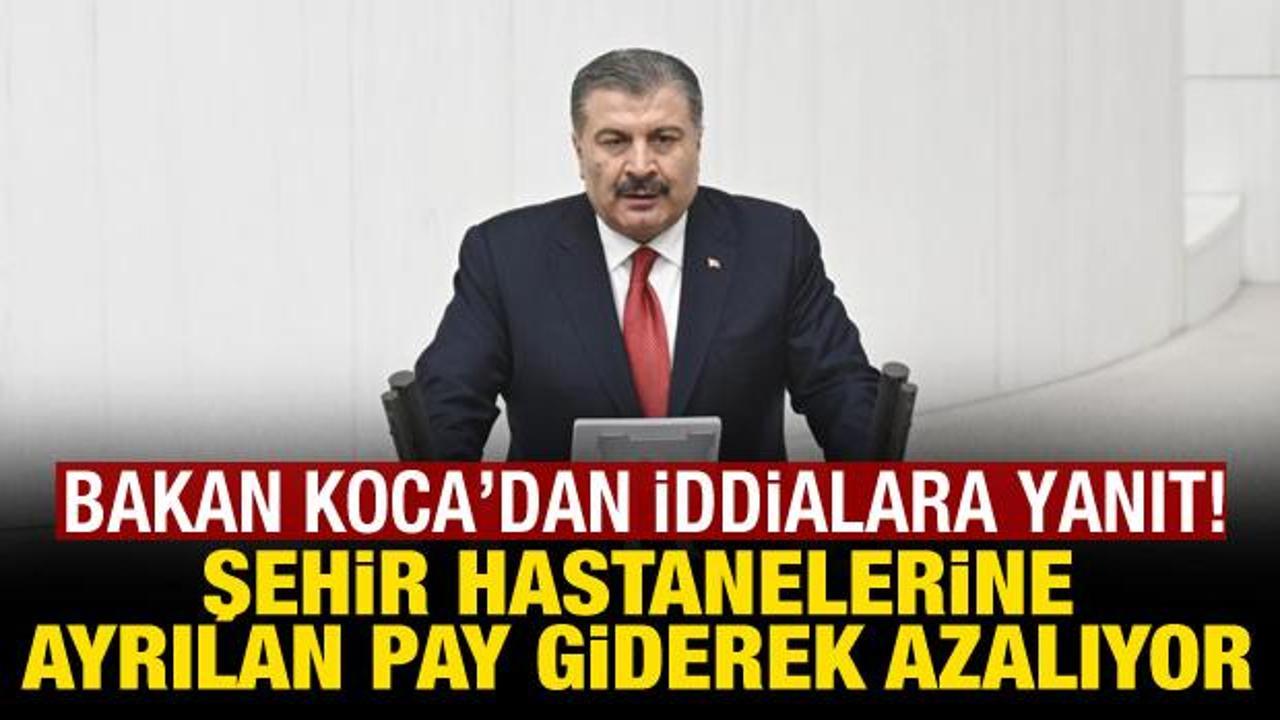 Bakan Koca: Bütçede şehir hastanelerine ayrılan pay giderek azalıyor