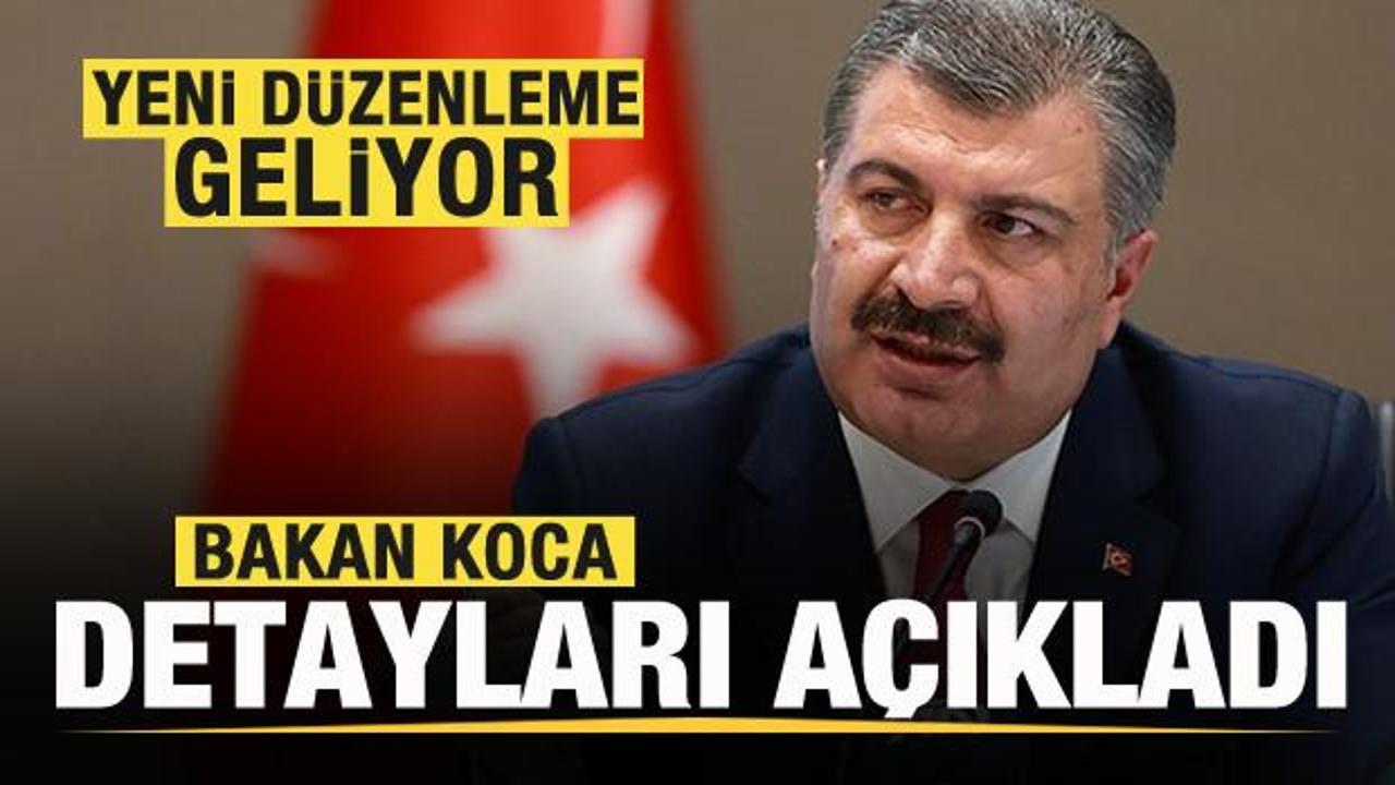 Bakan Koca duyurdu! Yeni düzenleme geliyor