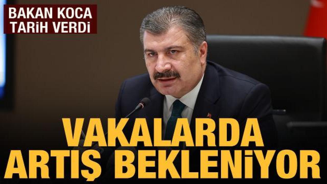 Bakan Koca: Türkiye'de vaka sayılarında artış bekleniyor