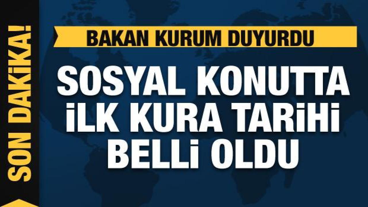 Bakan Kurum, sosyal konut projesinde ilk kuranın çekileceği tarihi açıkladı