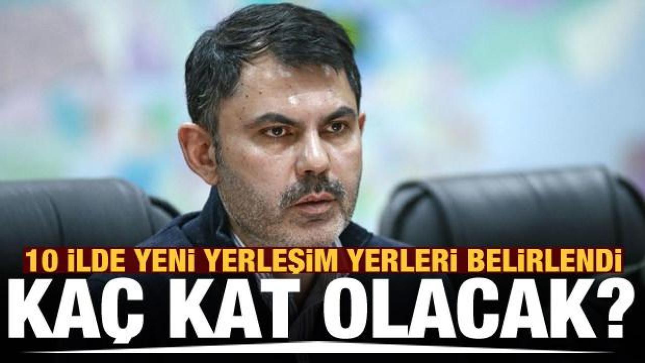 Bakan Kurum: Yerleşim yerleri belirlendi