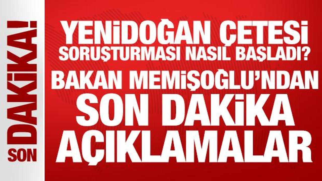 Bakan Memişoğlu'ndan son dakika açıklamalar