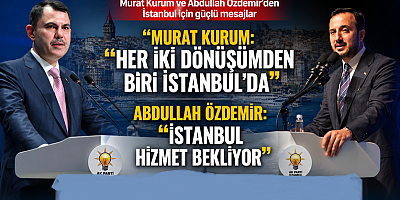 Murat Kurum ve Abdullah Özdemir'den İstanbul İçin Kentsel Dönüşüm Mesajı