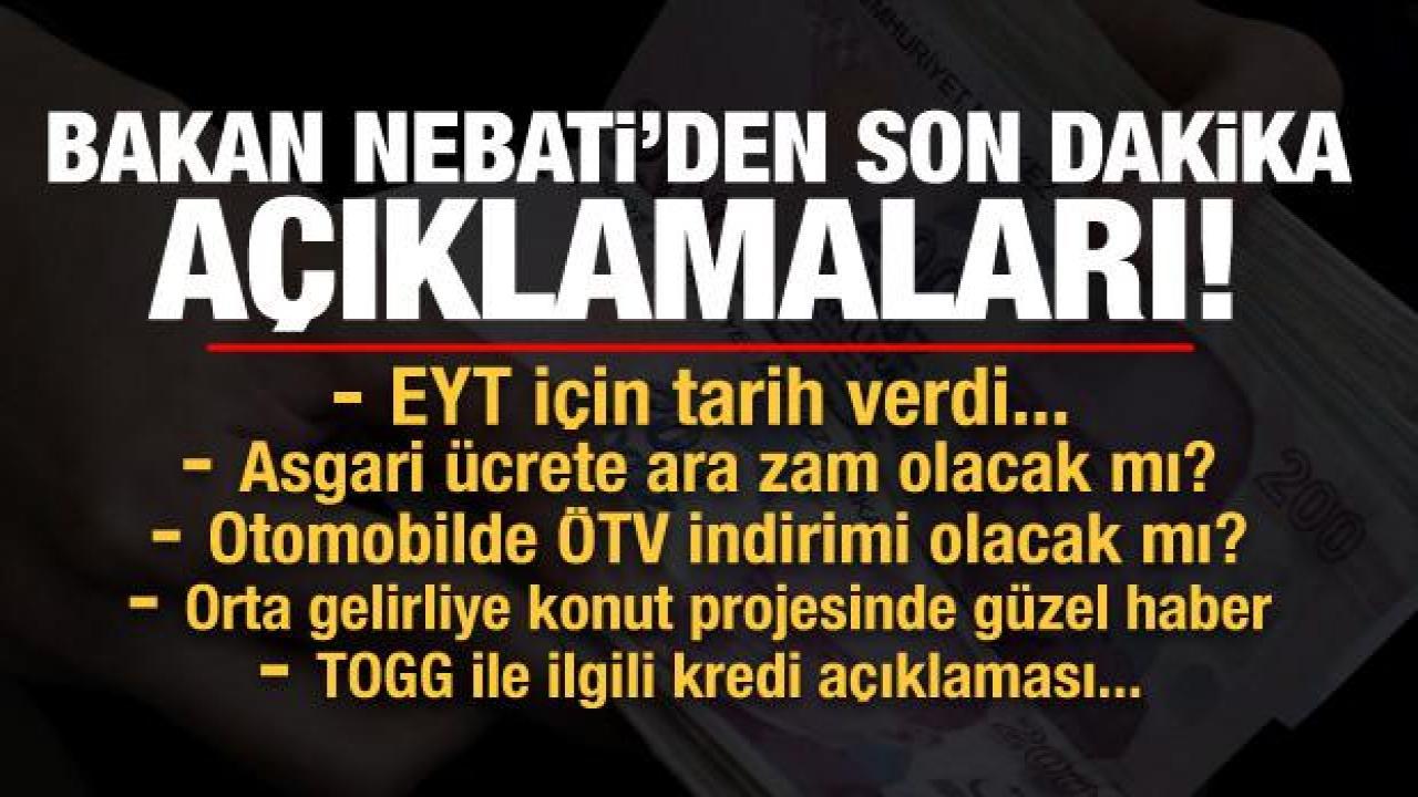 Bakan Nebati'den dikkat çeken EYT açıklamas: Tarih verdi! Asgari ücrete ara zam olacak mı?