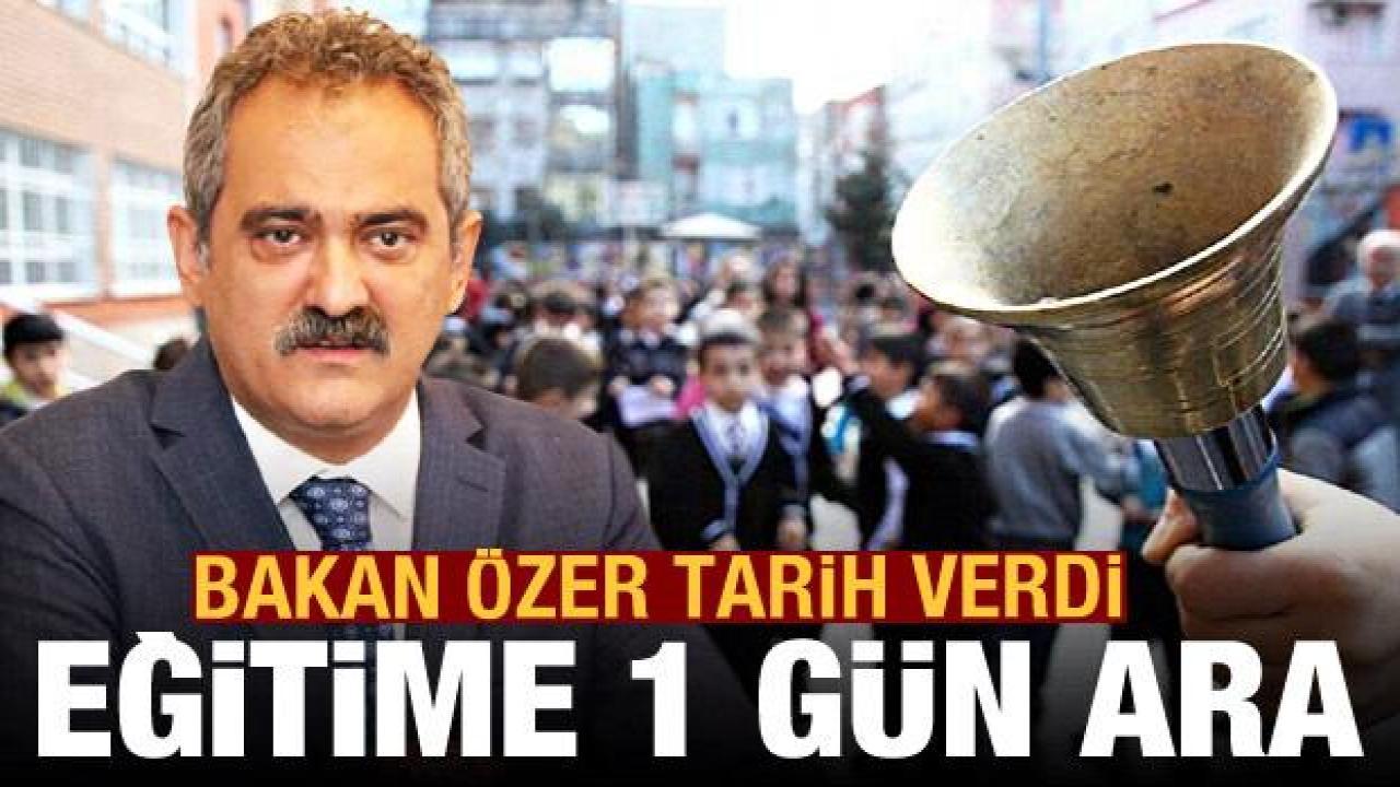 Bakan Özer: 15 Mayıs'ta okullar tatil olacak