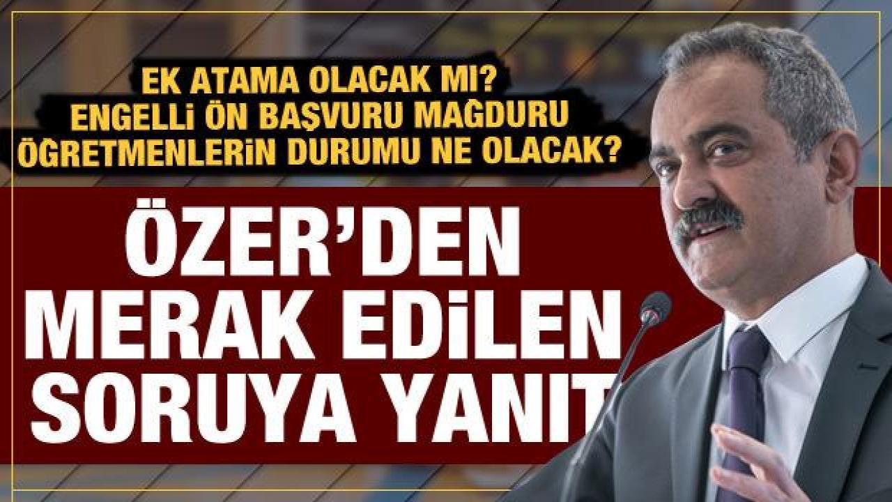 Bakan Özer'den öğretmen ataması ve engelli kontenjanı açıklaması