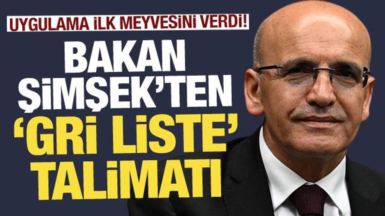Bakan Şimşek'in 'Gri Liste' talimatı ilk meyvelerini verdi