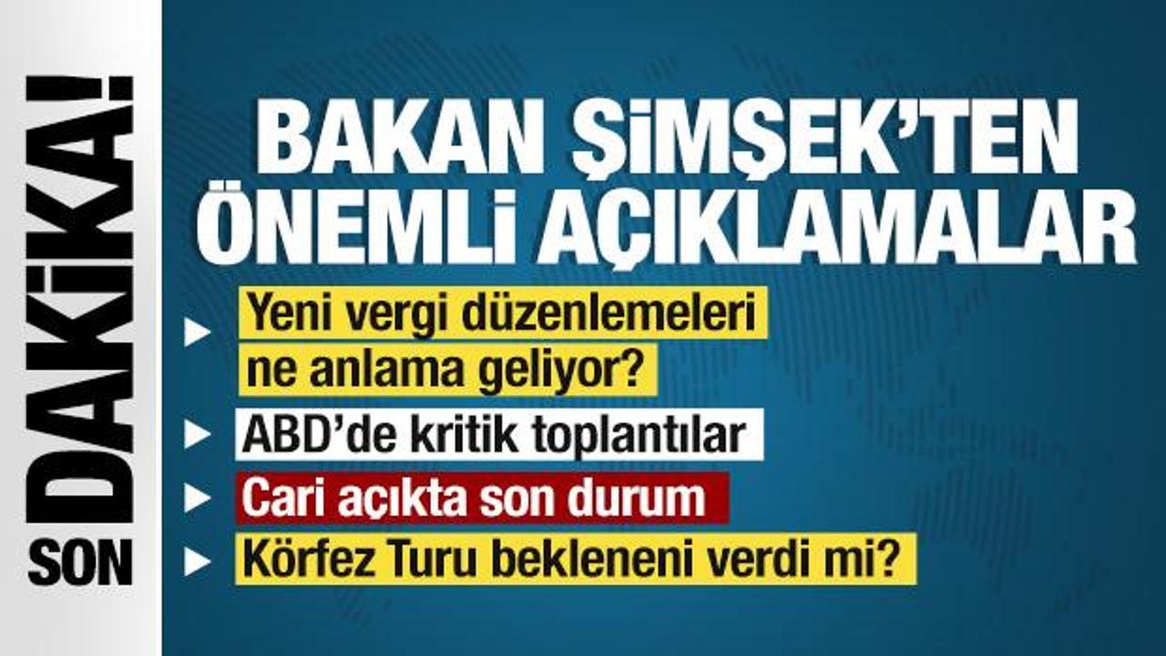Bakan Şimşek'ten önemli açıklamalar