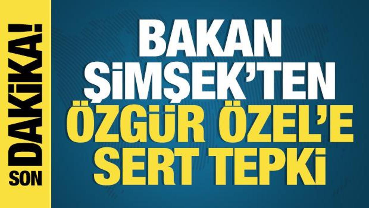 Bakan Şimşek'ten Özgür Özel'e MASAK yanıtı!