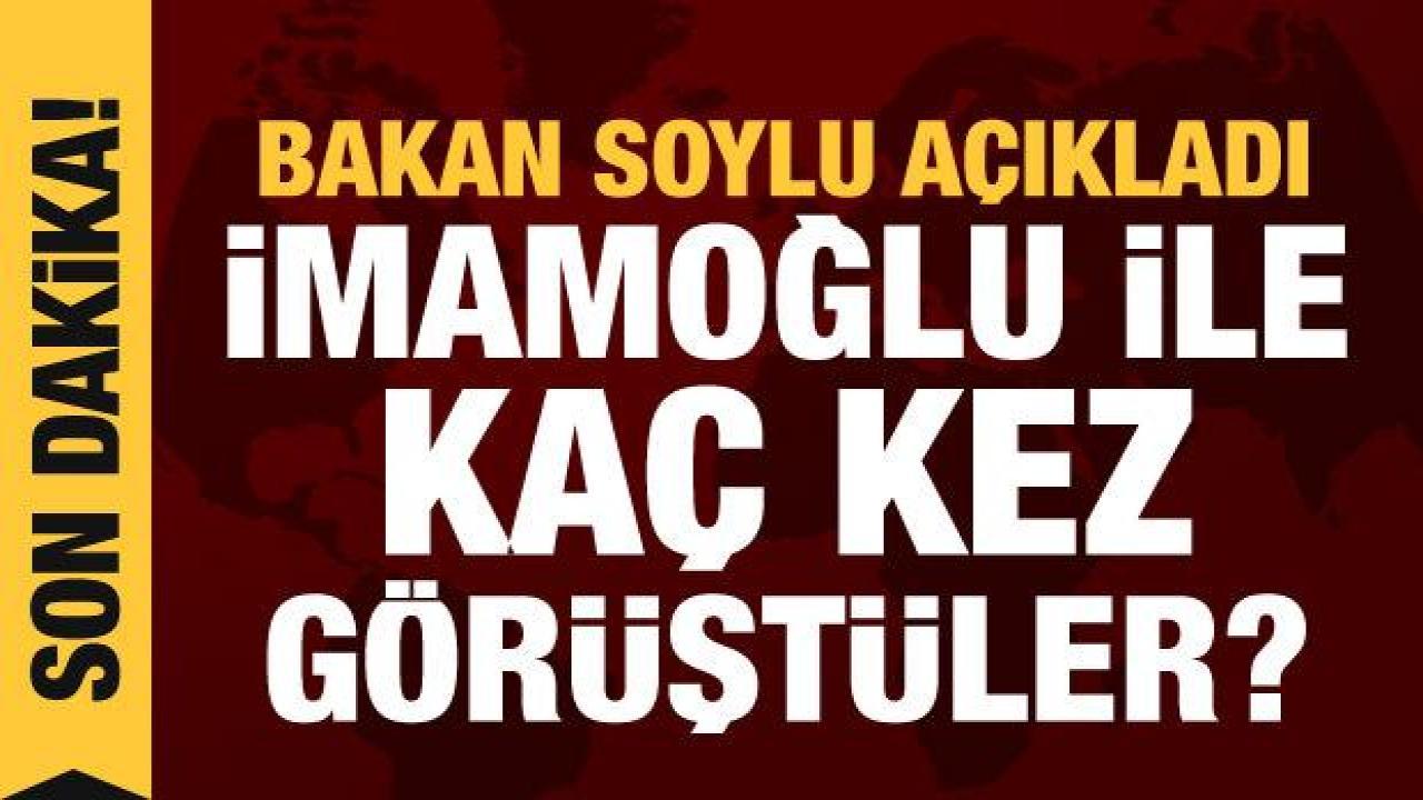 Bakan Soylu, İmamoğlu ile telefon görüşmelerinin detaylarını açıkladı
