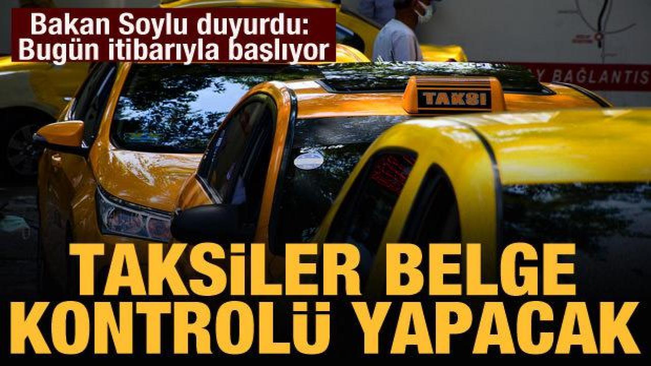 Bakan Soylu: Taksiler il dışına taşıdıkları yabancıların belgelerini kontrol edecek
