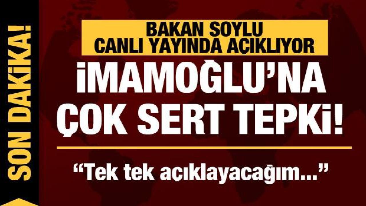 Bakan Soylu'dan, İmamoğlu'na sert tepki: Tek tek açıklayacağım