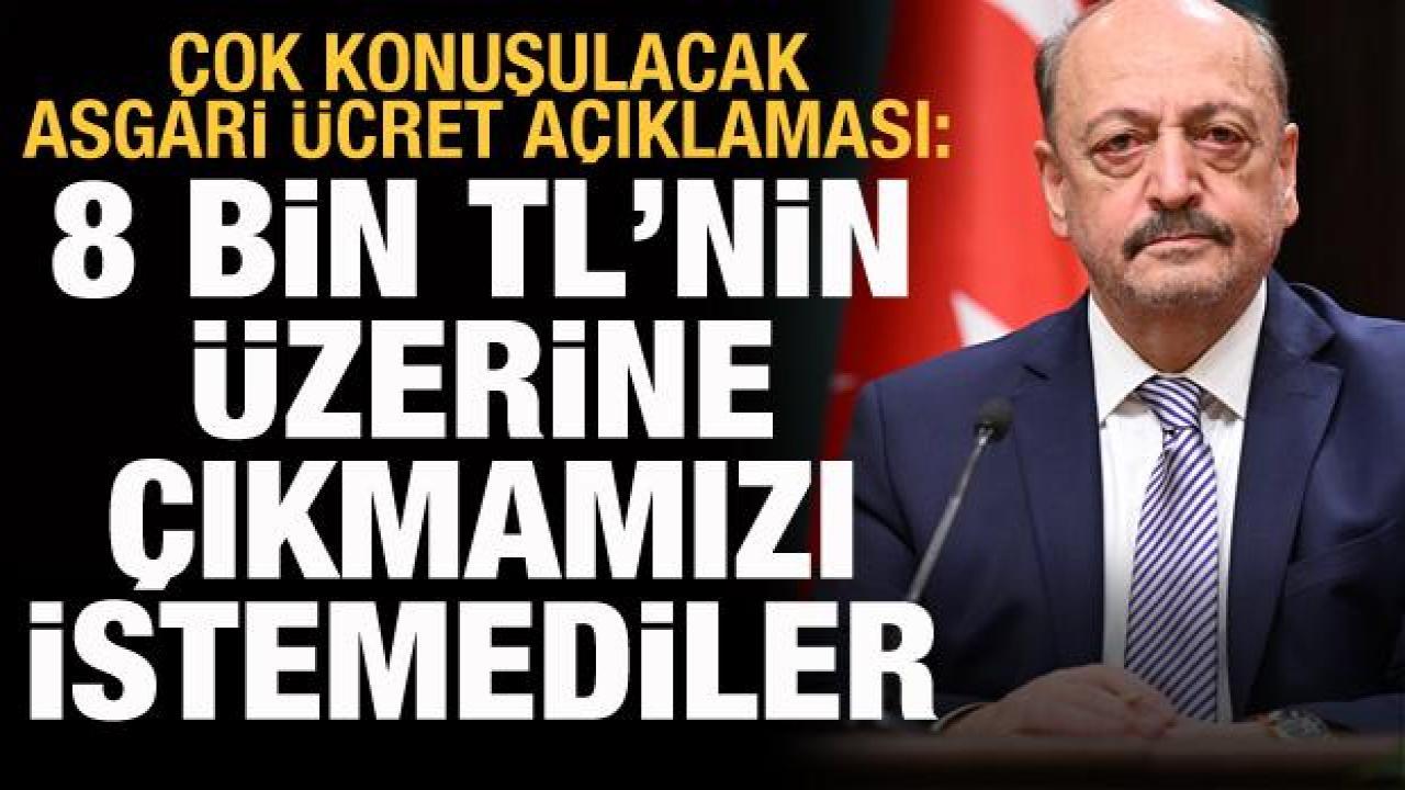 Bakan Vedat Bilgin: Asgari ücretin 8 bin TL'den fazla olmasını istemediler