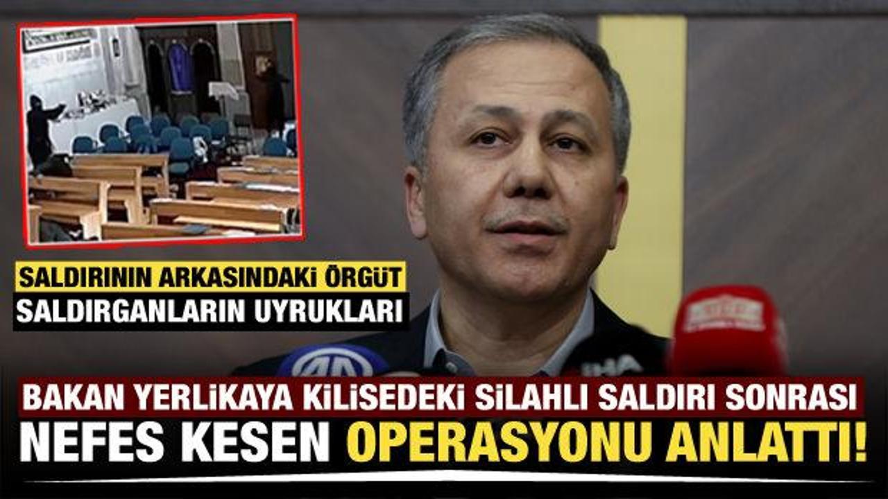 Bakan Yerlikaya: Kilise saldırısıyla ilgili 47 kişi gözaltında