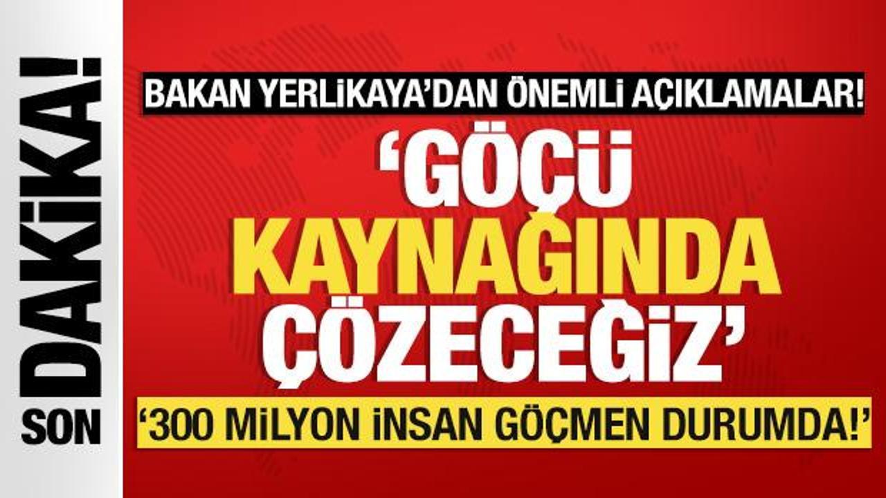 Bakan Yerlikaya'dan önemli açıklamalar!