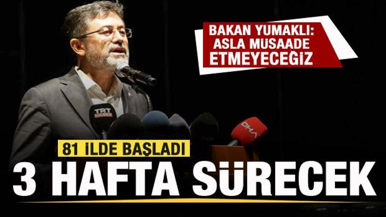 Bakan Yumaklı açıkladı: 81 ilde başladı üç hafta sürecek