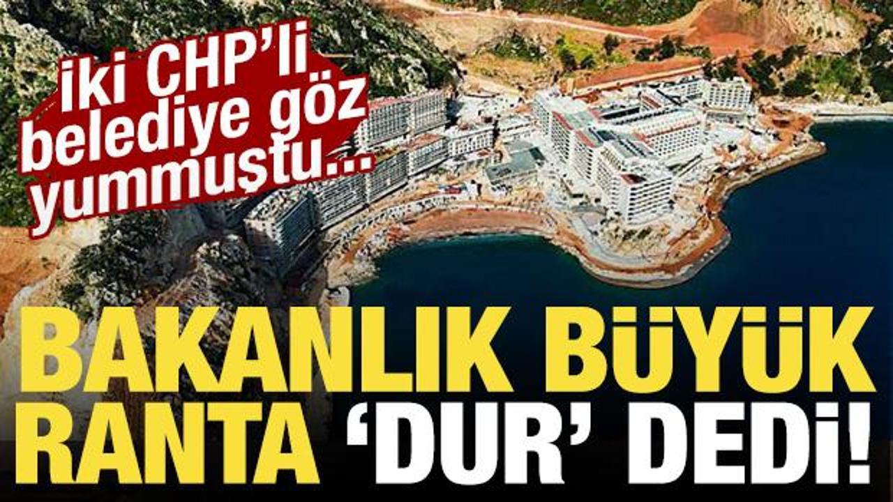 Bakanlık büyük ranta 'dur' dedi! iki CHP'li belediyeye talimat verildi: O oteli yıkın!