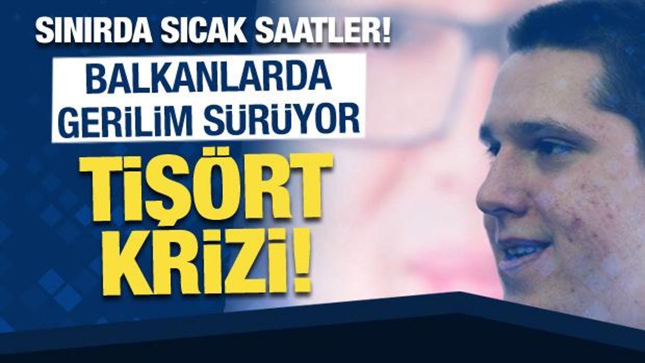 Balkanlarda tansiyon düşmüyor: Vucic'in oğlunun giydiği tişört Kosova'da krize neden oldu!