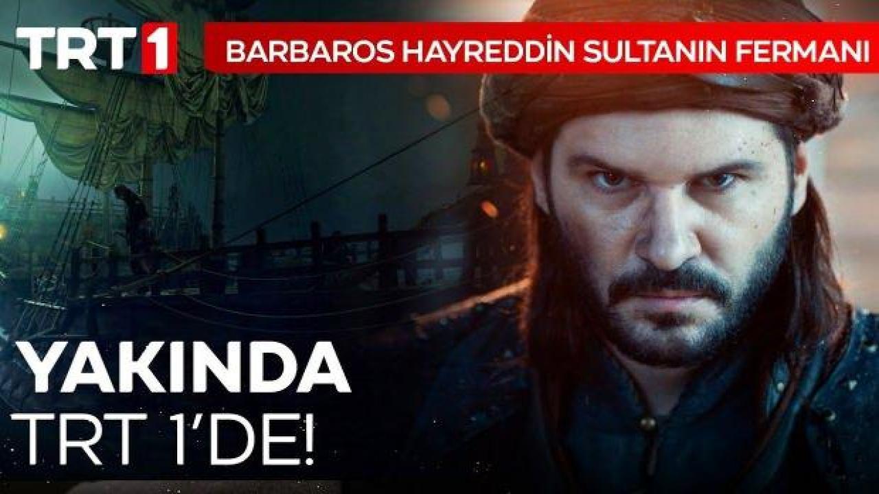 Barbaros Hayreddin Sultanın Fermanı'ndan heyecanlandıran fragman! İlk görüntüler ortalığı salladı