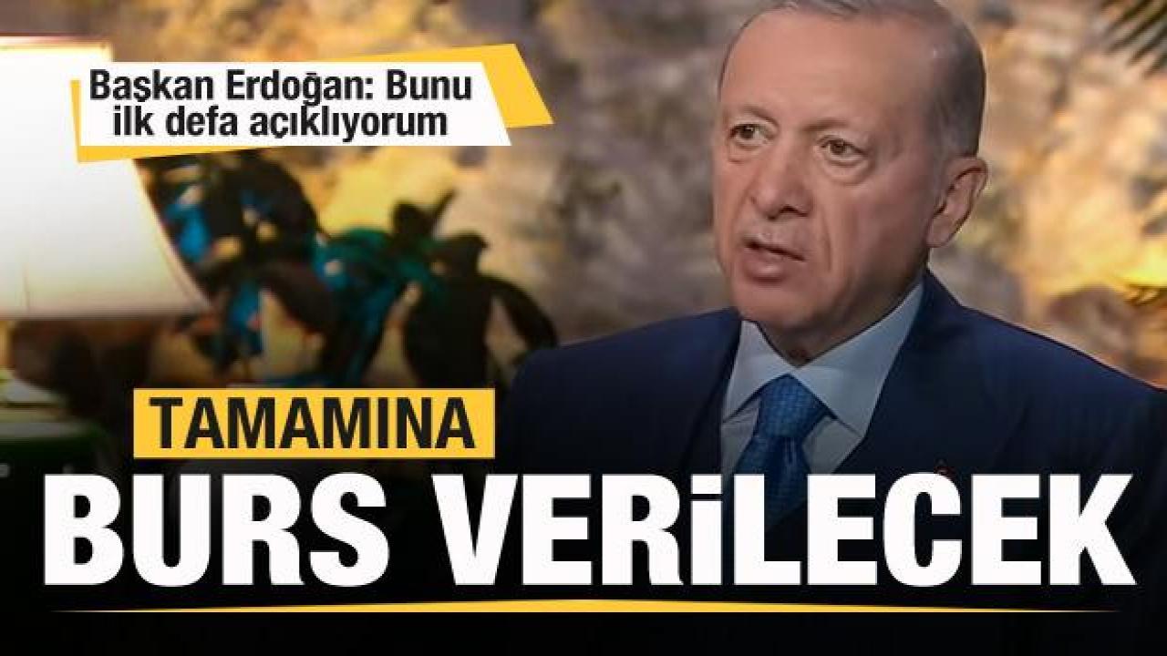 Başkan Erdoğan: Bunu ilk defa açıklıyorum! Tamamına burs verilecek