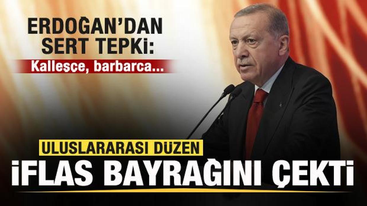 Başkan Erdoğan dünyaya seslendi: Uluslararası düzen iflas bayrağını çekti