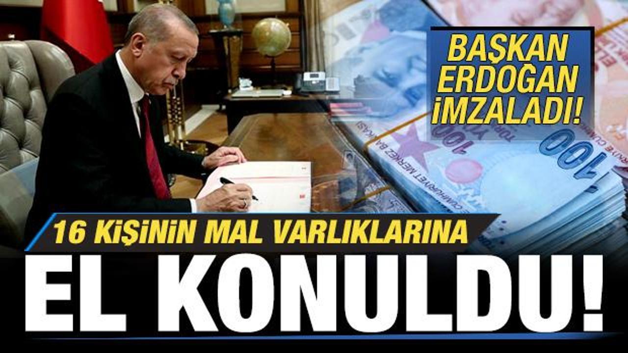 Başkan Erdoğan imzaladı! 16 kişinin mal varlıkları donduruldu