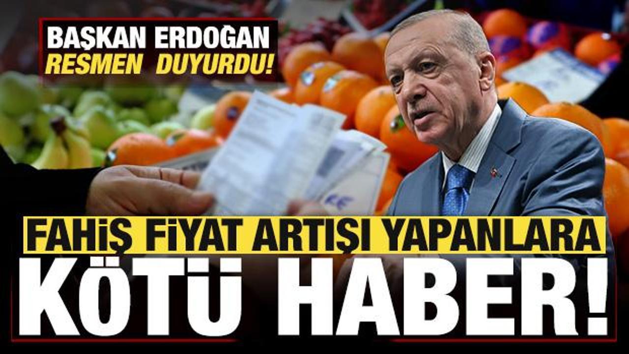 Başkan Erdoğan son dakika duyurdu! Fahiş fiyat artışı yapanlara kötü haber