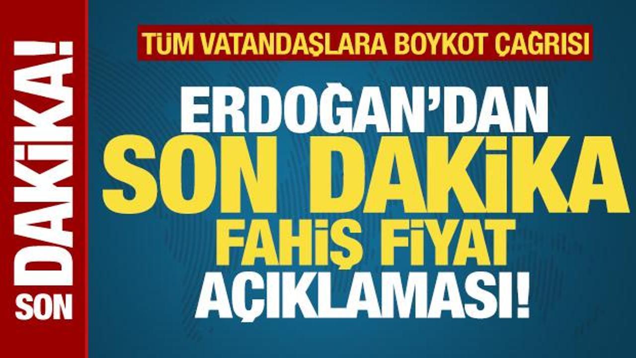 Başkan Erdoğan'dan son dakika fahiş fiyat açıklaması! 85 milyon vatandaşa boykot çağrısı
