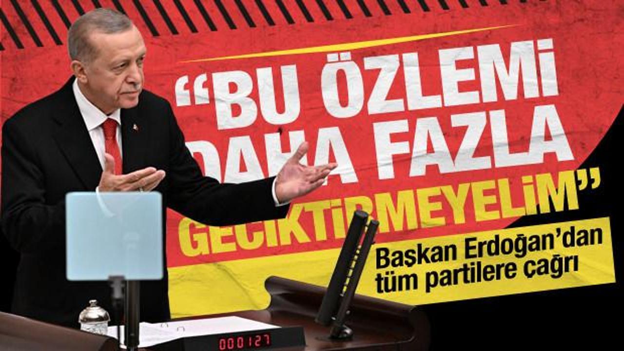 Başkan Erdoğan'dan TBMM'de tüm partilere yeni anayasa çağrısı