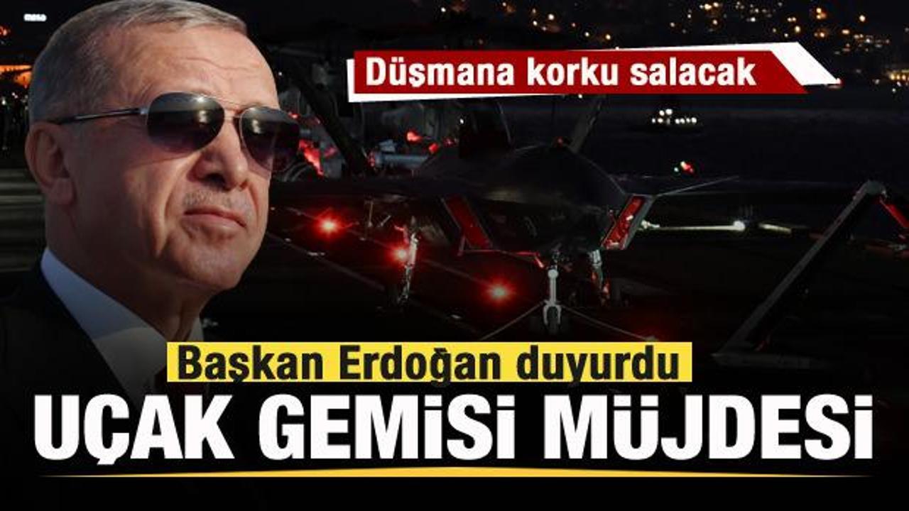 Başkan Erdoğan'dan uçak gemisi müjdesi!