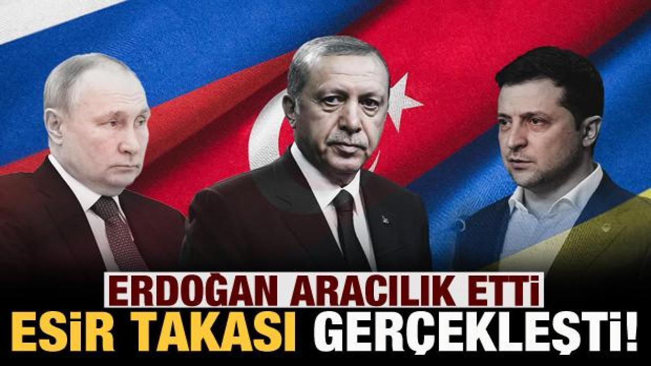 Başkan Erdoğan'ın çabaları sonuç verdi: Rusya-Ukrayna arasında 200 esir takas edildi