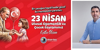 Başkan Gökhan Yüksel'den 23 Nisan Mesajı