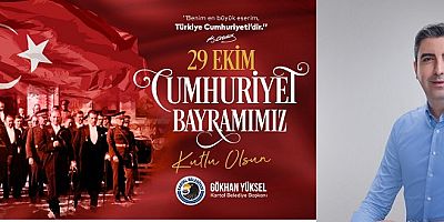 Başkan Gökhan Yüksel'den 29 Ekim Cumhuriyet Bayramı Mesajı