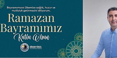 Başkan Gökhan Yüksel’den Ramazan Bayramı Mesajı