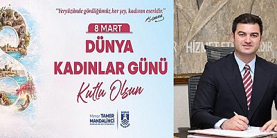 Başkan Mandalinci'den 8 Mart Dünya Kadınlar Günü Mesajı