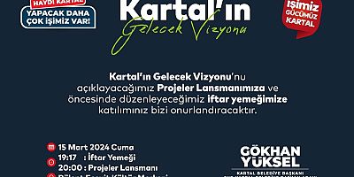 Başkan Yüksel, Kartal'ın Gelecek Vizyonunu Açıklayacak