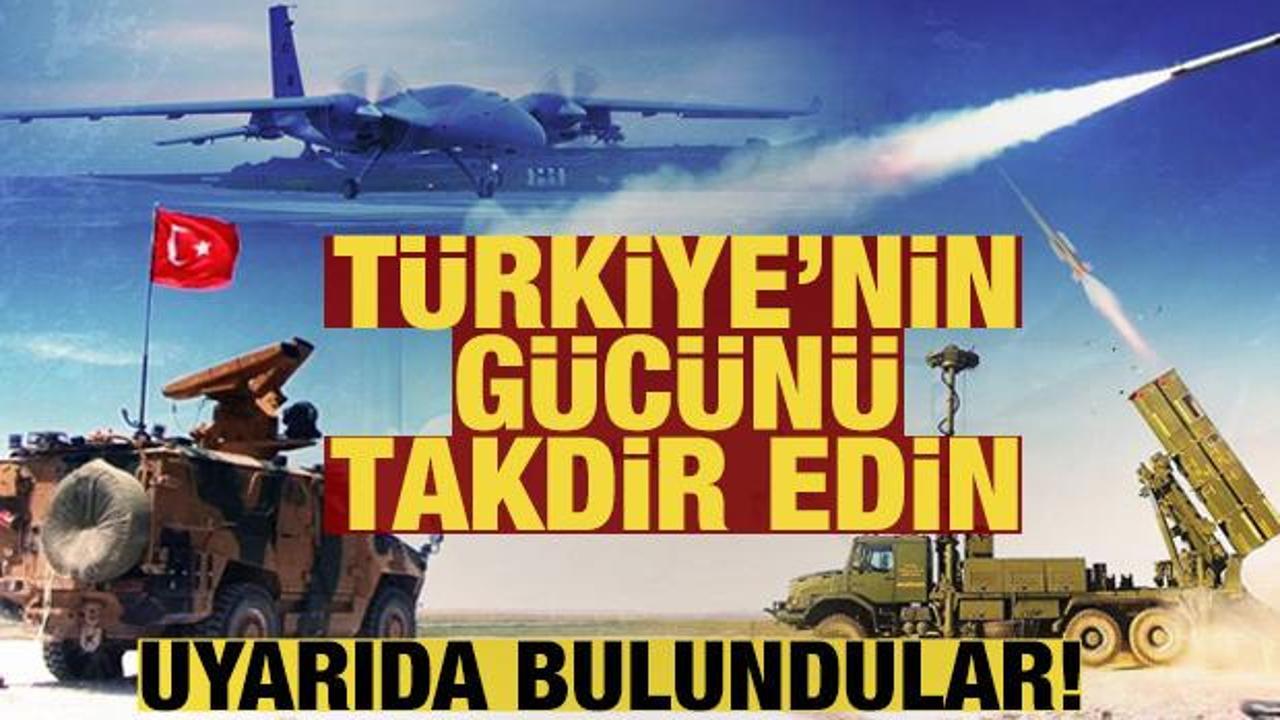 Batılı ülkelere uyarıda bulundular: Türkiye'nin gücünü takdir edin
