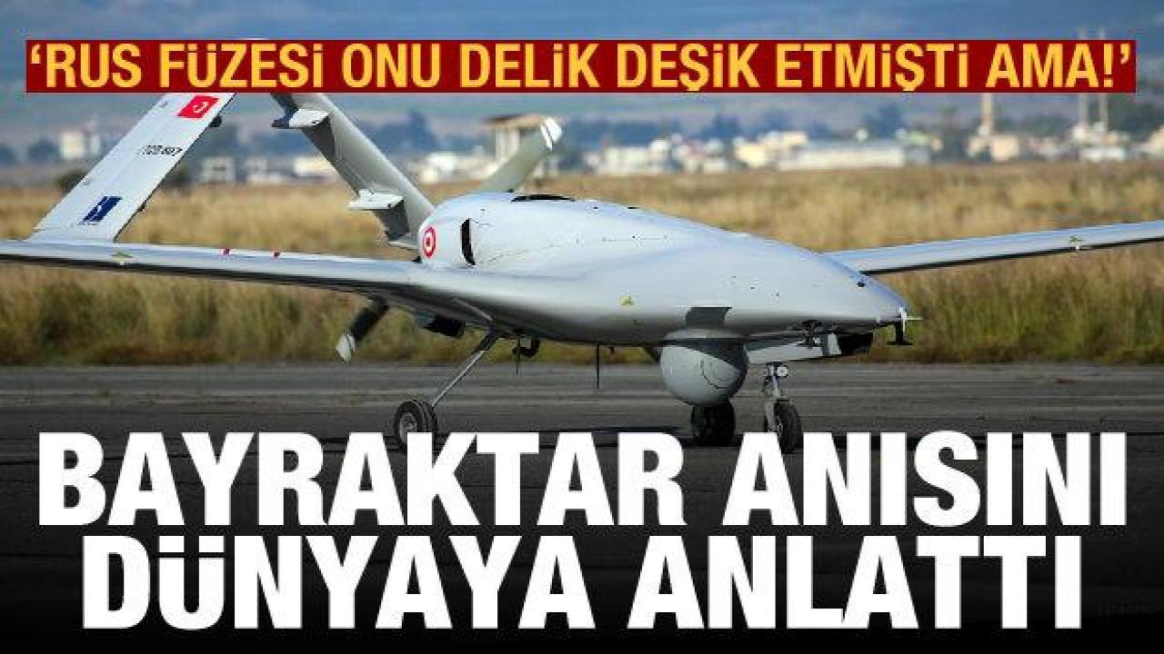 Bayraktar TB2 operatörü: Rus S-300 füzesi SİHA'yı delik deşik etmişti ama...