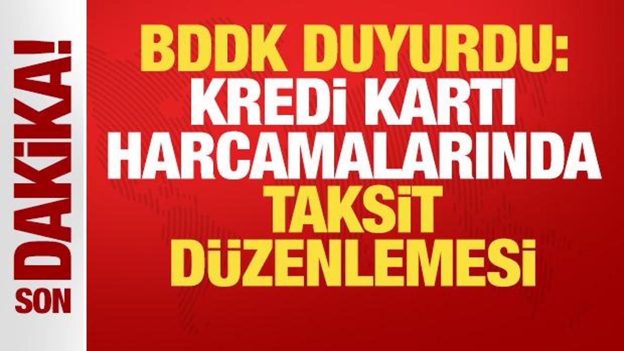 BDDK duyurdu: Kredi kartı harcamalarında taksit düzenlemesi