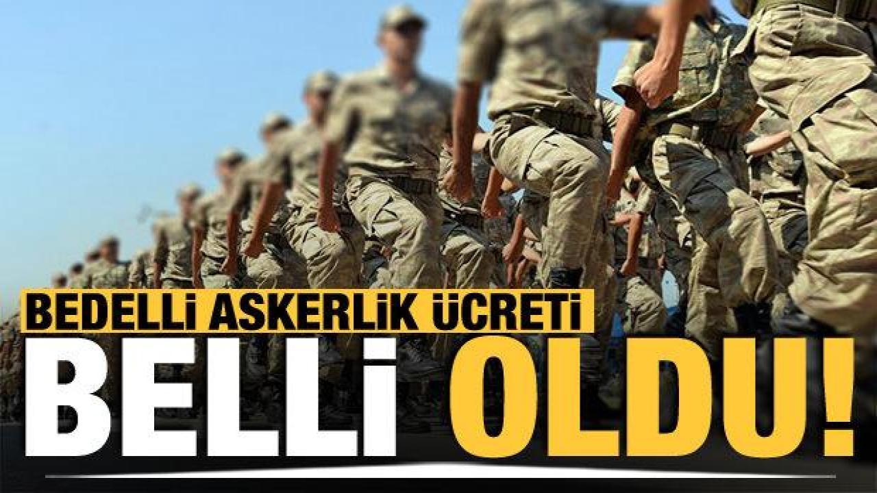 Bedelli askerlik ücreti belli oldu